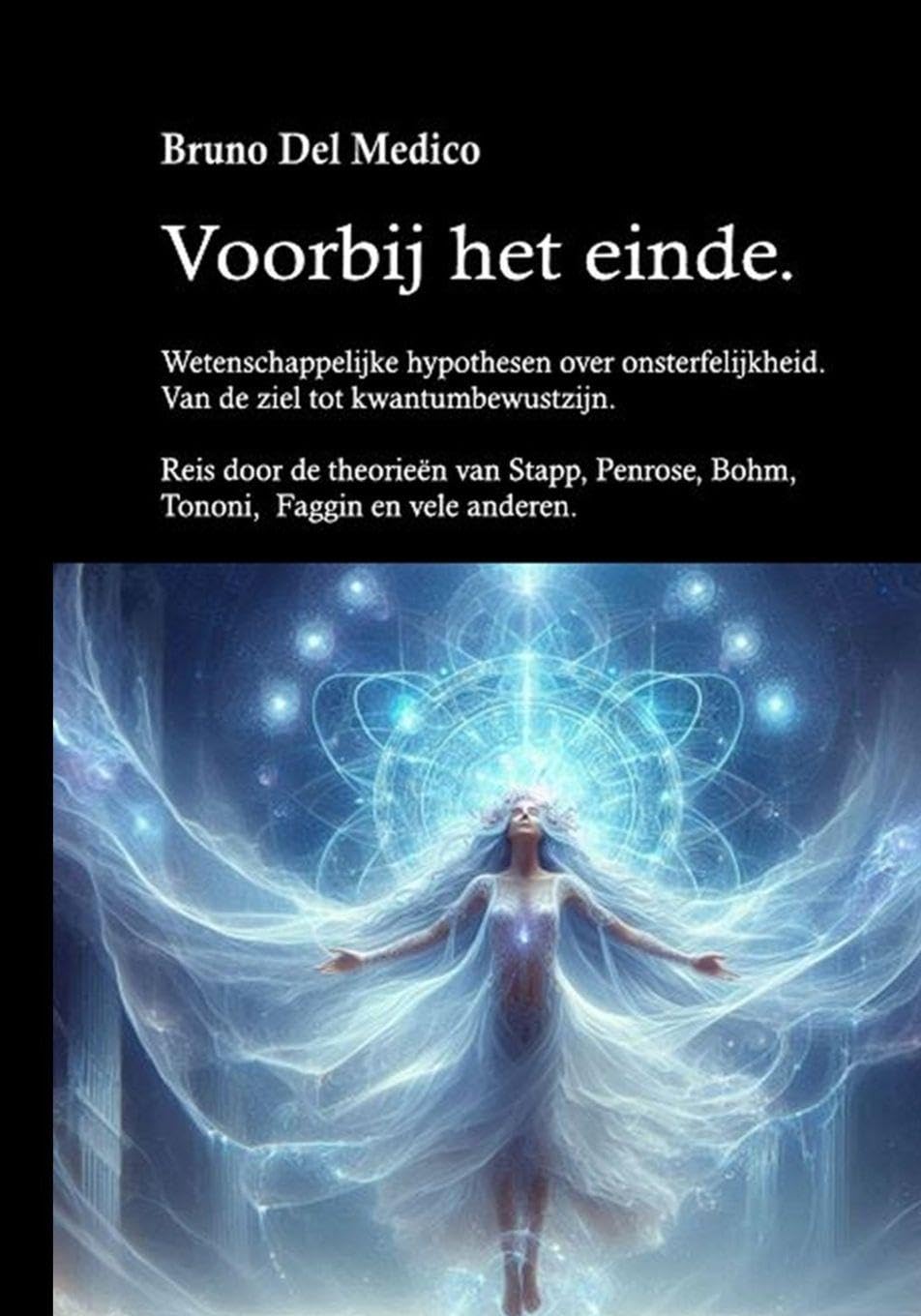 Voorbij het einde. Wetenschappelijke hypothesen over onsterfelijkheid. Van de ziel tot kwantumbewustzijn Religion & Esotericism