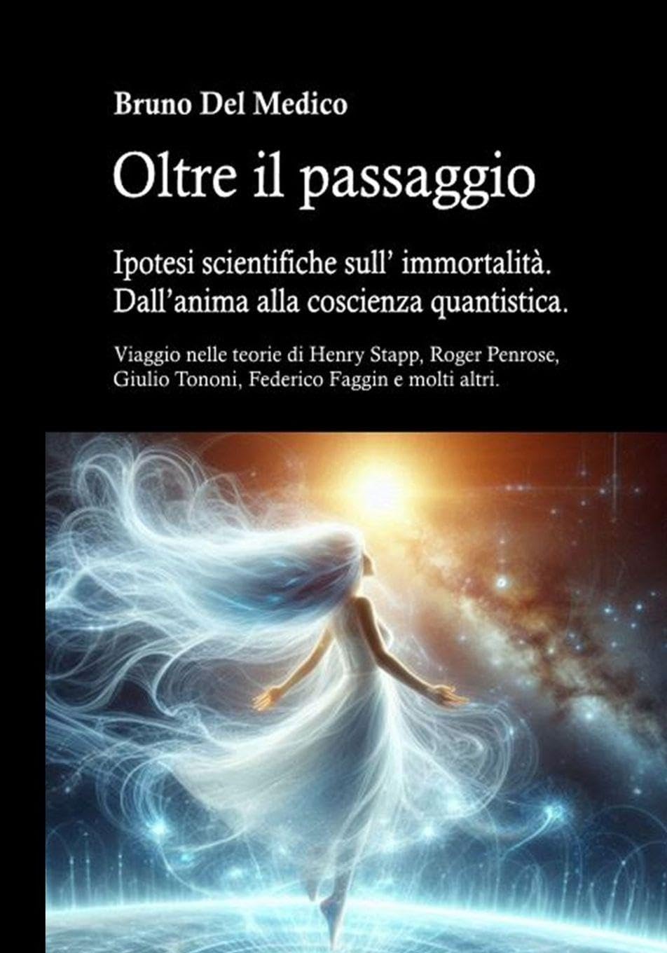Oltre il passaggio. Ipotesi scientifiche sull' immortalità. Dall'anima alla coscienza quantistica Philosophy