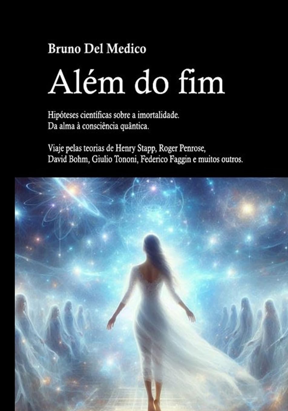 Além do fim. Hipóteses científicas sobre a imortalidade. Da alma à consciência quântica. Religion & Esotericism