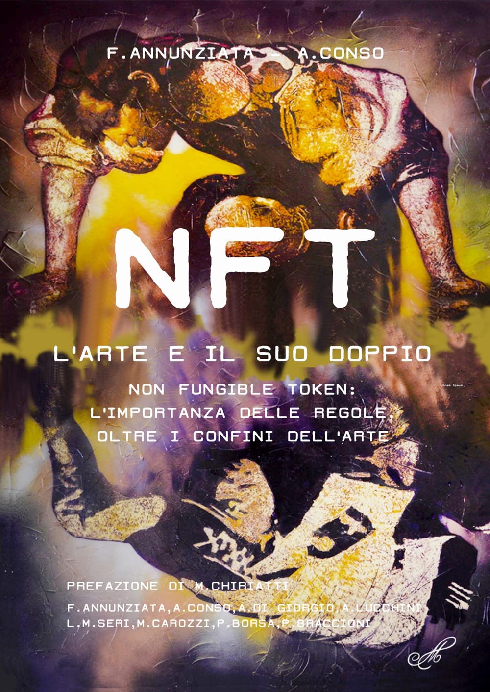 NFT. L'arte e il suo doppio. Non fungible token: l'importanza delle regole, oltre i confini dell'arte book