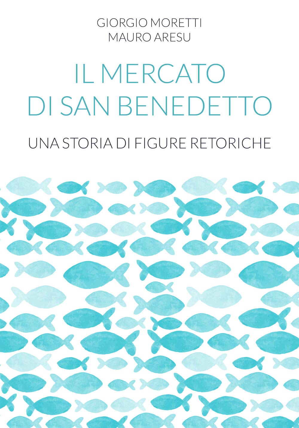 Il mercato di San Benedetto. Una storia di figure retoriche book