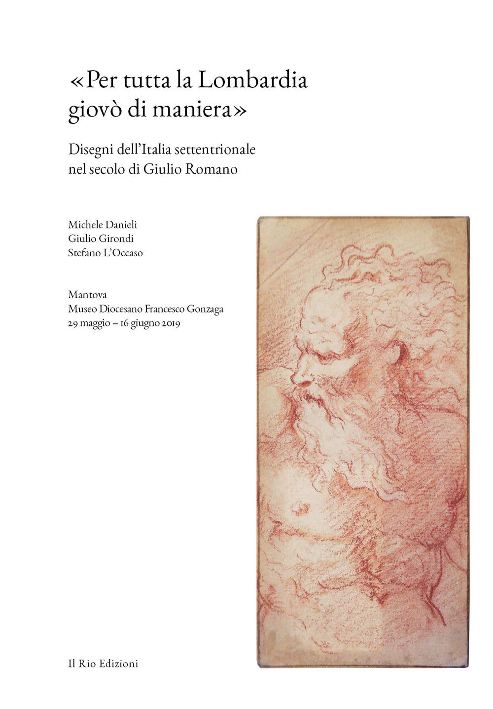 «Per tutta la Lombardia giovò di maniera». Disegni dell’Italia settentrionale nel secolo di Giulio Romano book