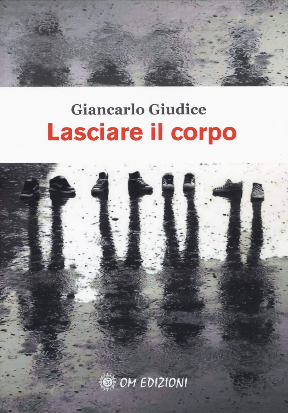 Giancarlo Giudice - Lasciare Il Corpo (1 BOOKS) Contemporary literature
