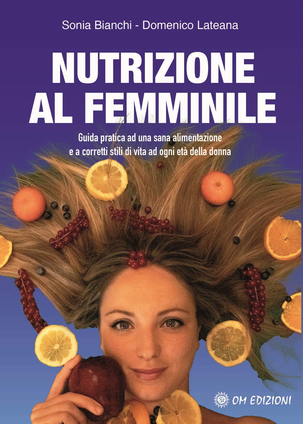 Nutrizione al femminile. Guida pratica ad una sana alimentazione e a corretti stili di vita ad ogni età della donna book