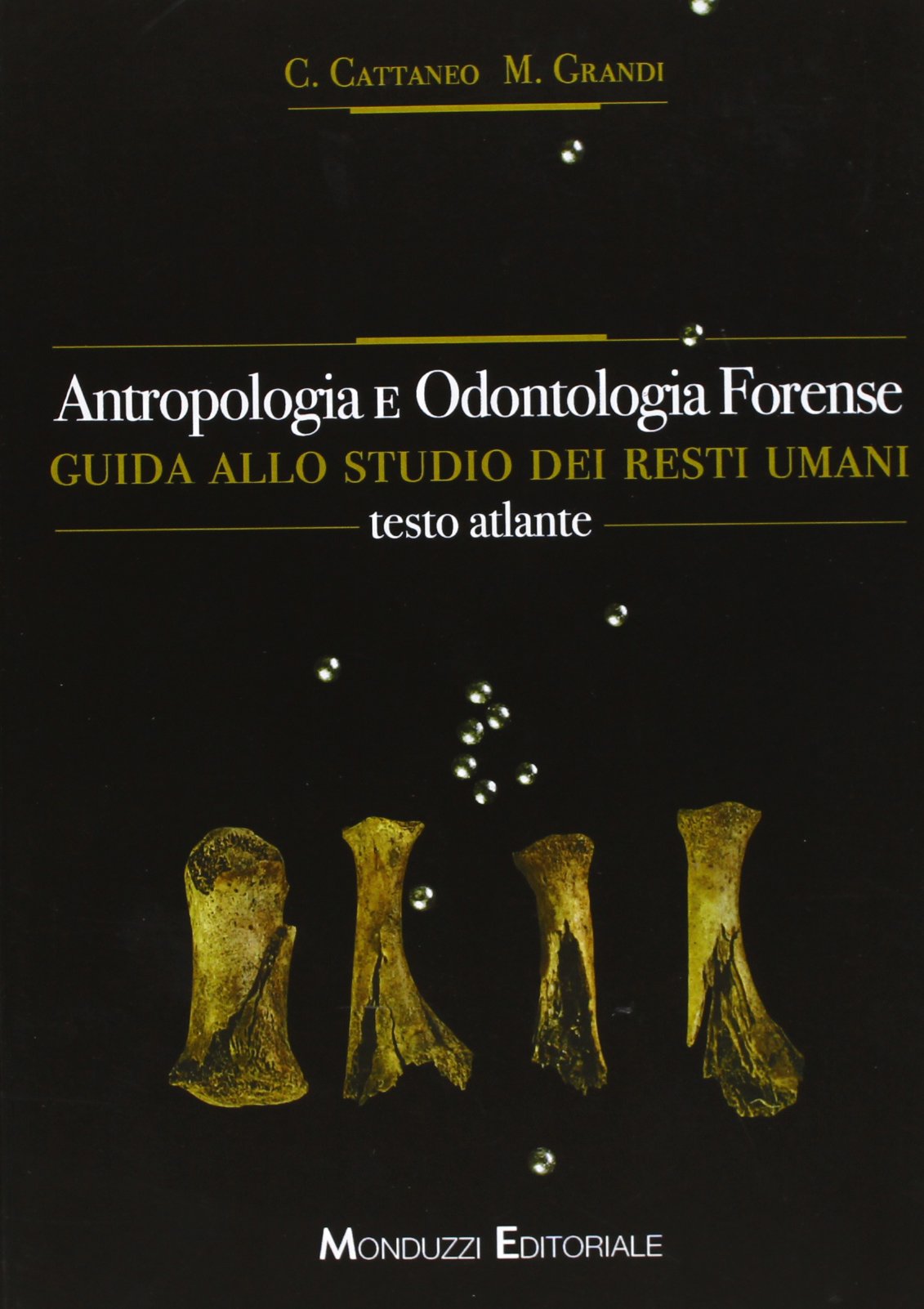 Antropologia e odontologia forense. Guida allo studio dei resti umani. Testo atlante book