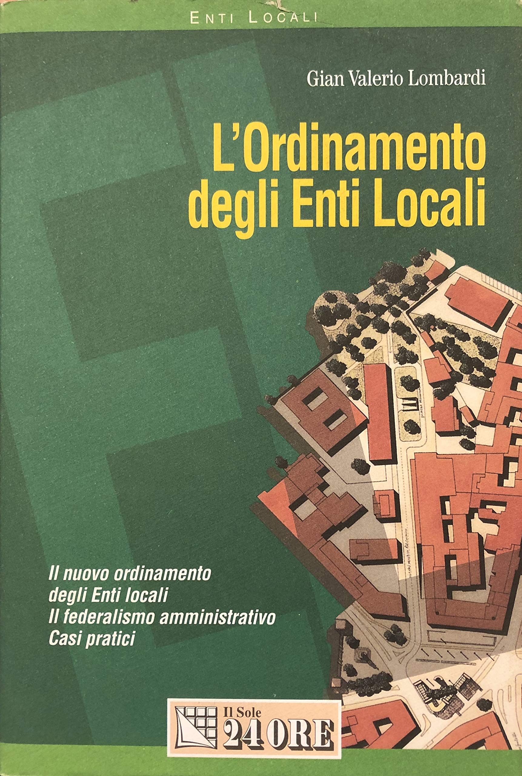 L'ordinamento degli enti locali. Il nuovo ordinamento degli enti locali. Il federalismo amministrativo. Casi pratici (Diritto) Business, Finance & Career