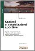 Società e associazioni sportive. Regime civilistico e fiscale e bilancio delle associazioni sportive dilettantistiche e delle società professionistiche book