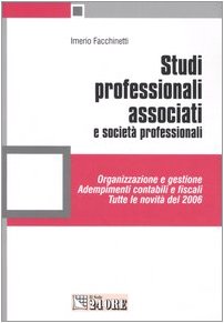 Studi professionali associati e società professionali. Organizzazione e gestione. Adempimenti contabili e fiscali Business & Technology