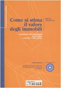 Come si stima il valore degli immobili. Quotazioni dei capoluoghi di provincia e di altri 1.100 comuni. Con CD-ROM book