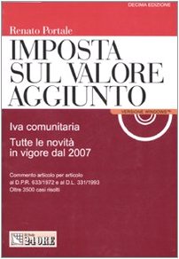 Imposta sul volore aggiunto. Iva comunitaria. Tutte le novità in vigore dal 2007. Con CD-ROM book