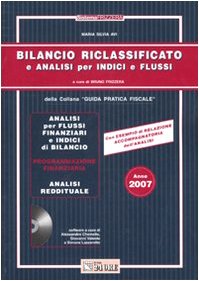 Bilancio riclassificato e analisi per indici e flussi 2007. Con CD-ROM (Sistema Frizzera) Books