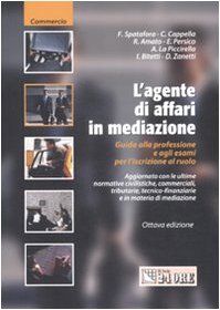 L'agente di affari in mediazione. Guida alla professione e agli esami per l'iscrizione al ruolo book