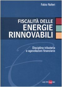 Fiscalità delle energie rinnovabili. Disciplina tributaria e agevolazioni finanziarie book