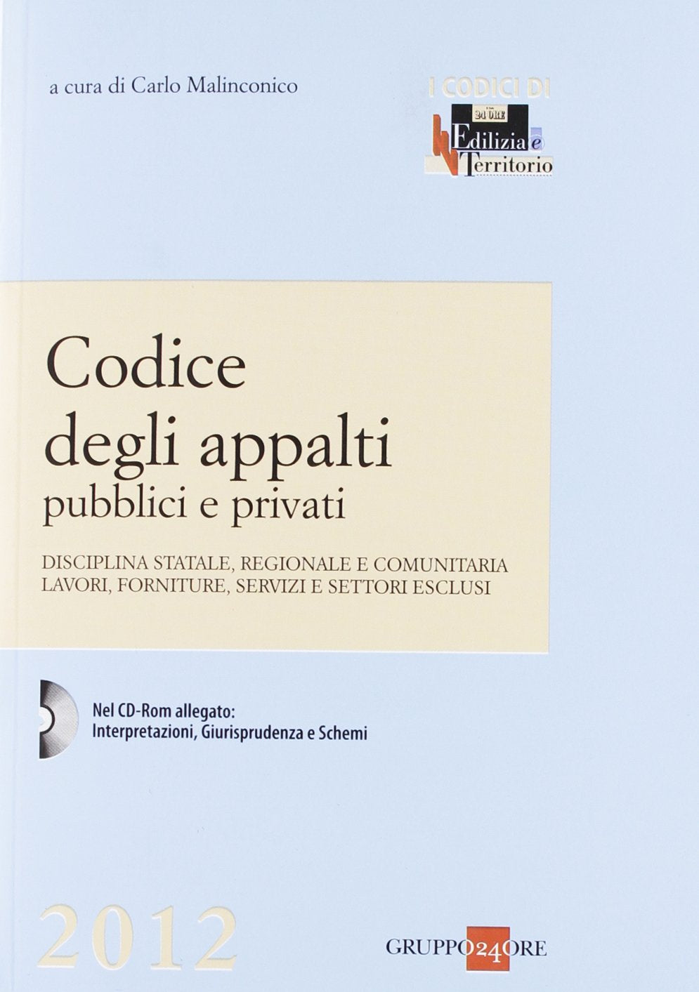 Codice degli appalti pubblici e privati. Disciplina statale, regionale e comunitaria, lavori, forniture, servizi e settori esclusi. Con CD-ROM book