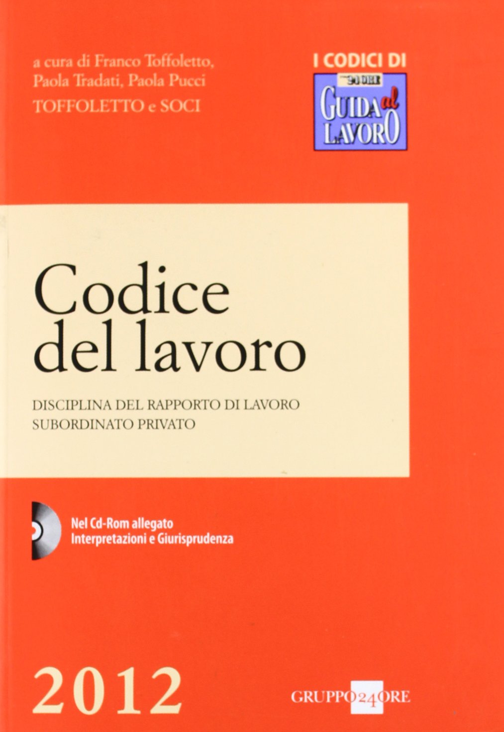 Codice del lavoro. Disciplina del rapporto di lavoro subordinato privato. Con CD-ROM (I Codici di Guida al Lavoro) Law