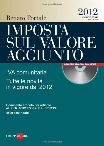 Imposta sul valore aggiunto. IVA comunitaria. Tutte le novità in vigore dal 2012. Con CD-ROM book