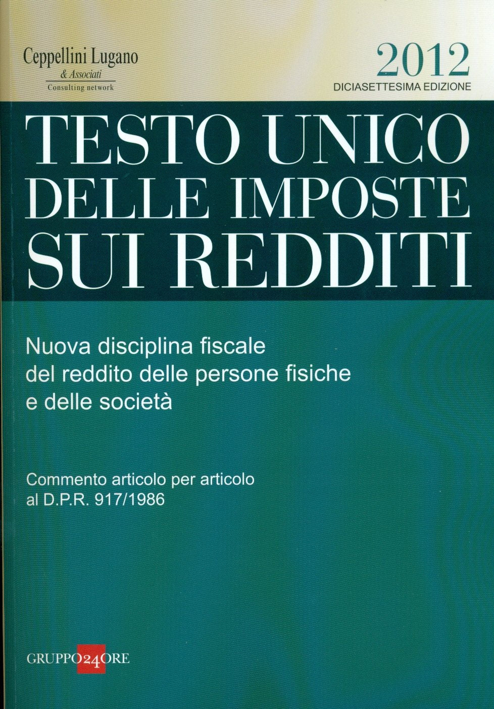 Testo unico delle imposte sui redditi 2012. Nuova disciplina fiscale del reddito delle persone fisiche e delle società book