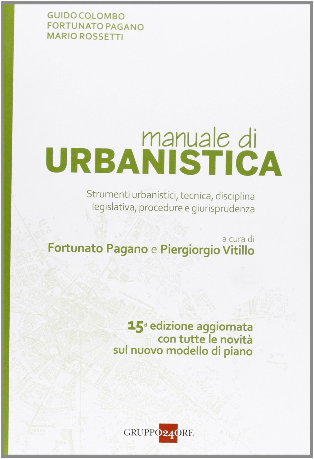 Manuale di urbanistica. Strumenti urbanistici, tecnica, disciplina legislativa, procedure e giurisprudenza Law