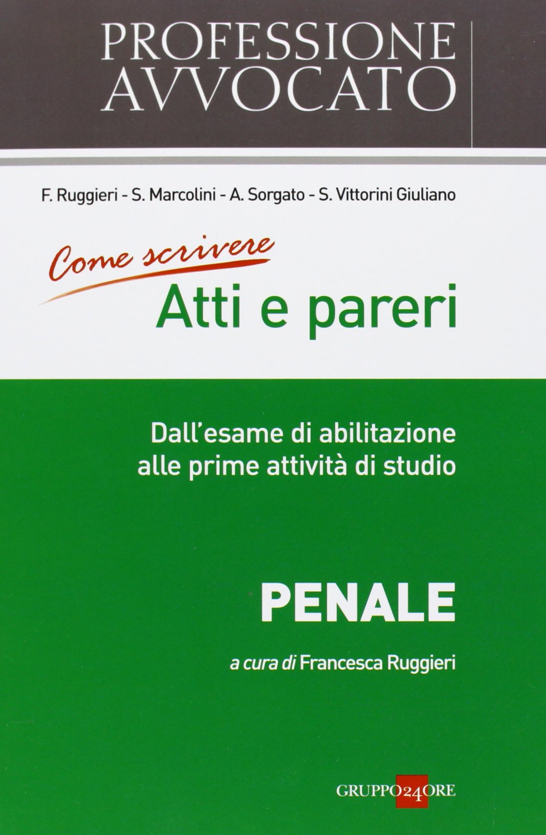 Come scrivere atti e pareri. Dall'esame di abilitazione alle prime attività di studio. Penale book