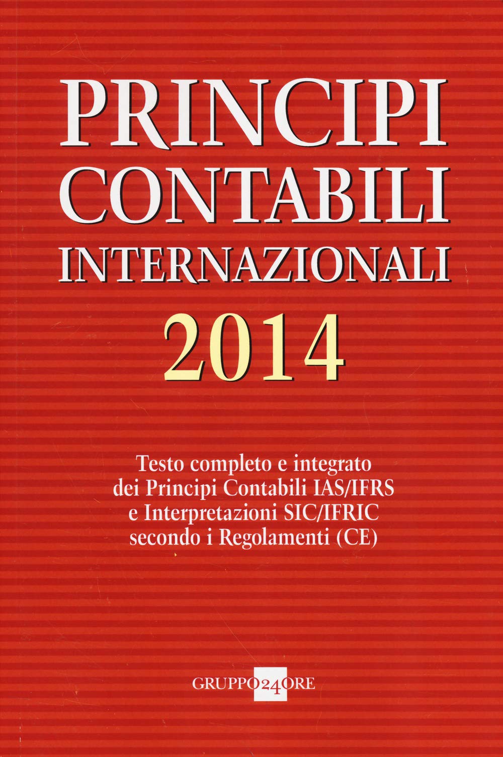 Principi contabili internazionali 2014. Testo completo e integrato dei principi contabili IAS/IFRS e interpretazioni SIC/IFRIC secondo i regolamenti (CE) book