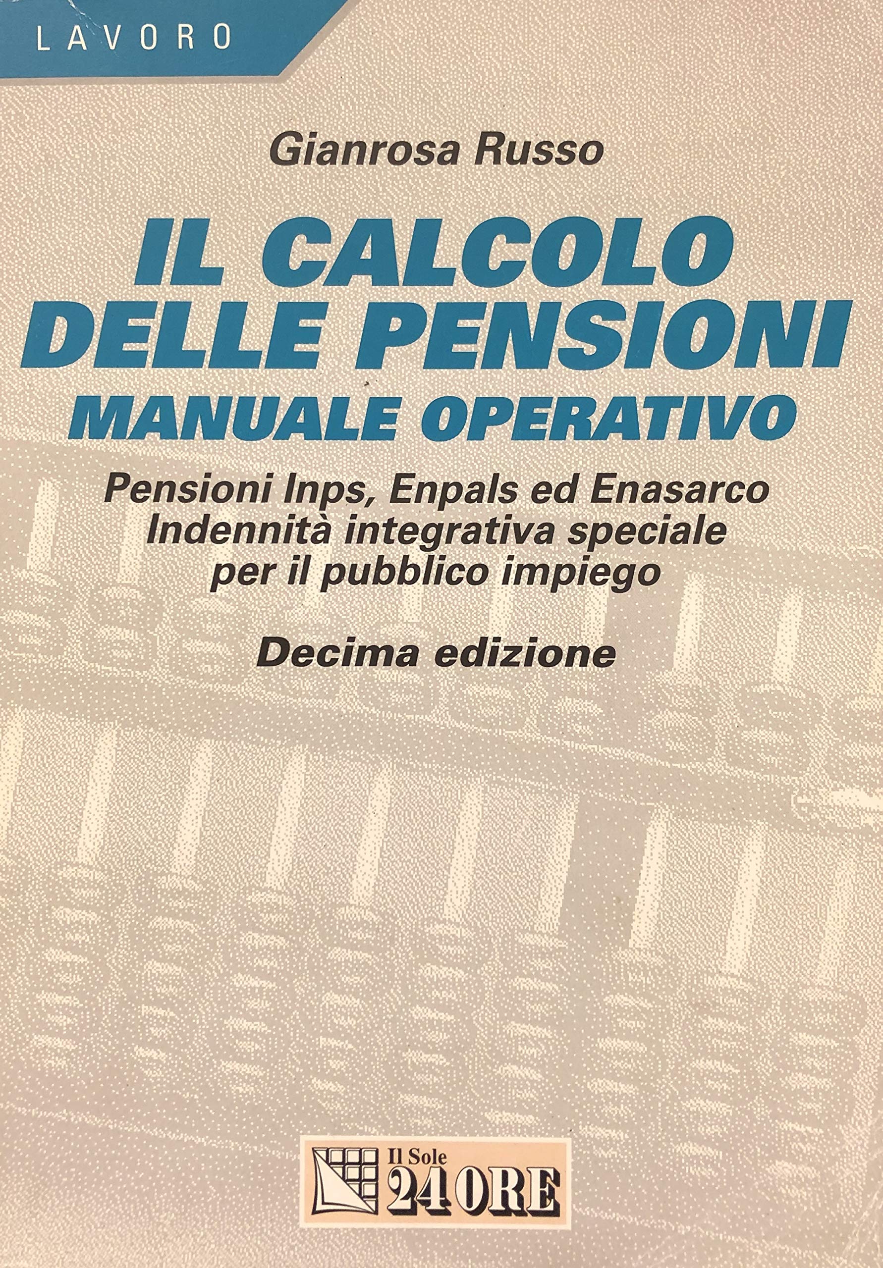 Il calcolo delle pensioni. Manuale operativo. Pensioni INPS, ENPALS ed Enasarco. Indennità integrativa speciale per il pubblico impiego book