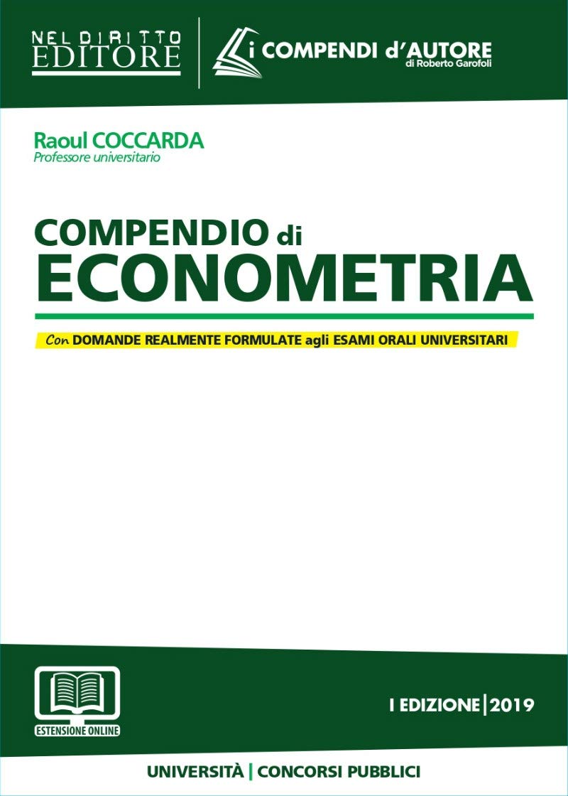 Compendio di econometria. Analisi della disciplina e degli istituti. Domande formulate agli esami universitari e di Avvocato, Magistrato e ai Concorsi pubblici (I compendi d'autore) Business, Finance & Career