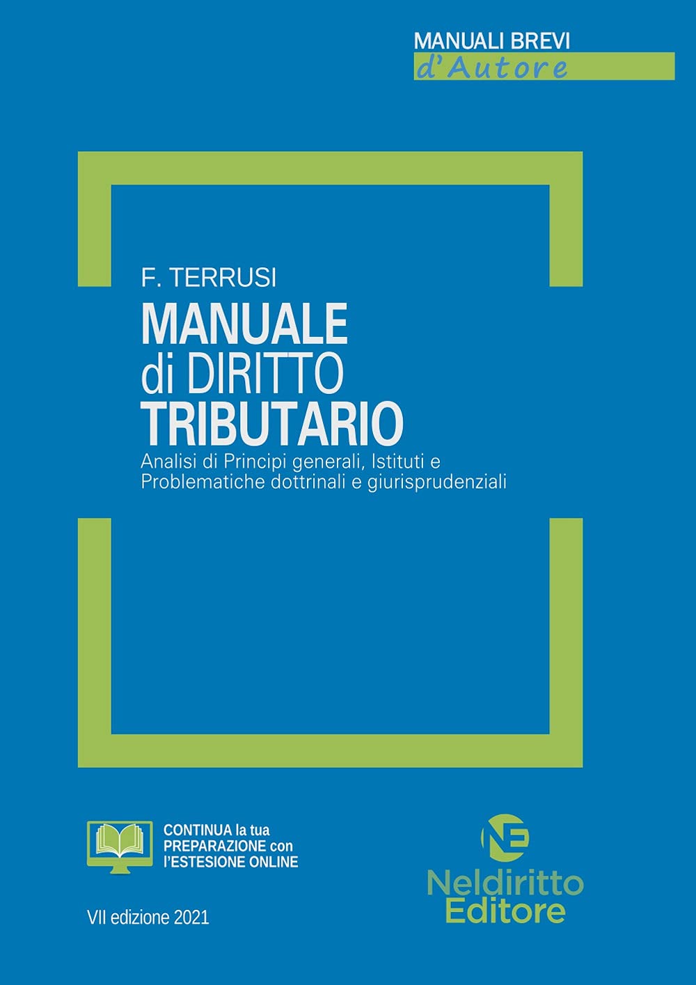Manuale di diritto tributario. Analisi di principi generali, istituti e problematiche dottrinali e giurisprudenziali. Nuova ediz. book
