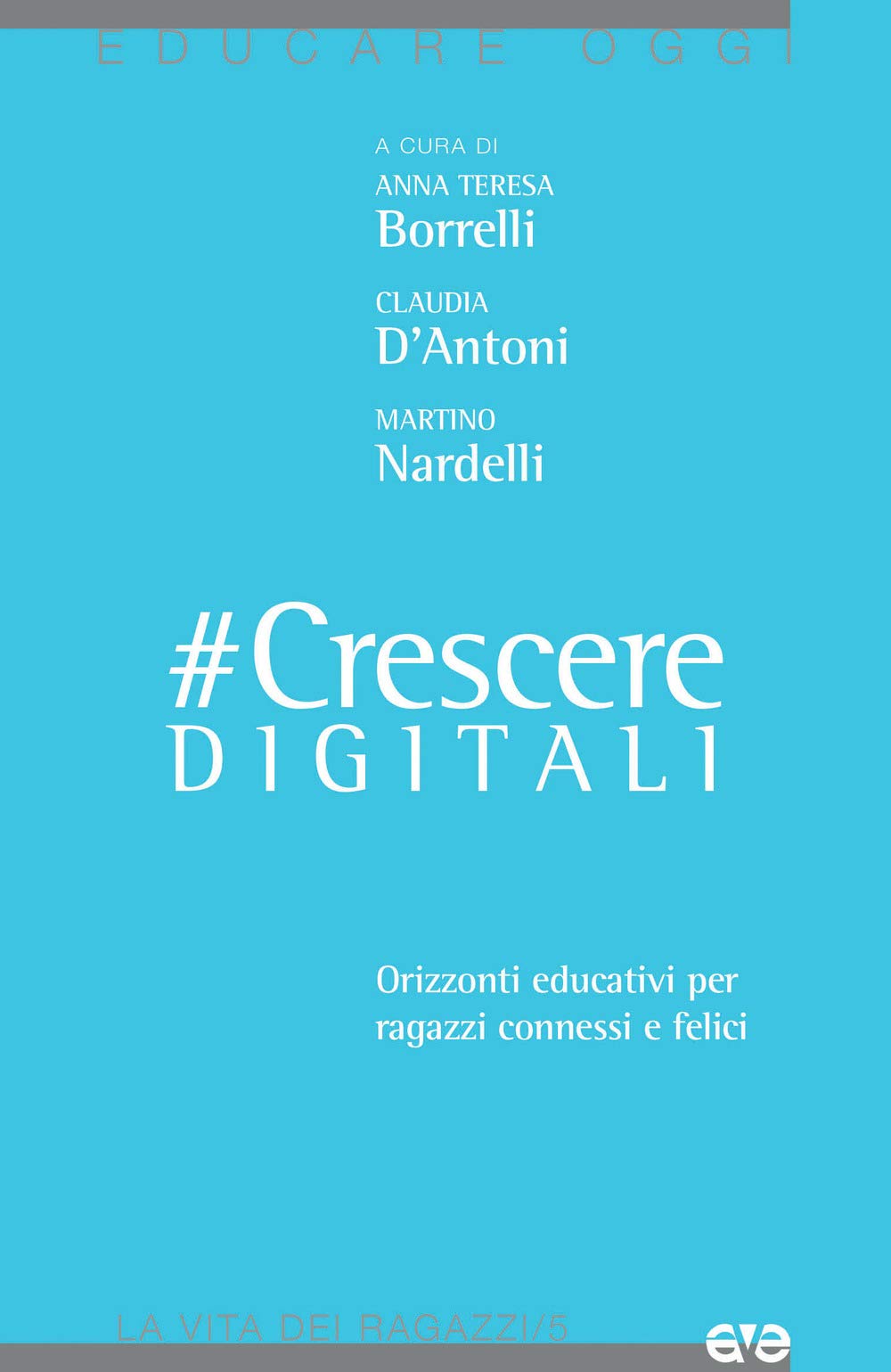 #CrescereDigitali. Orizzonti educativi per ragazzi connessi e felici book