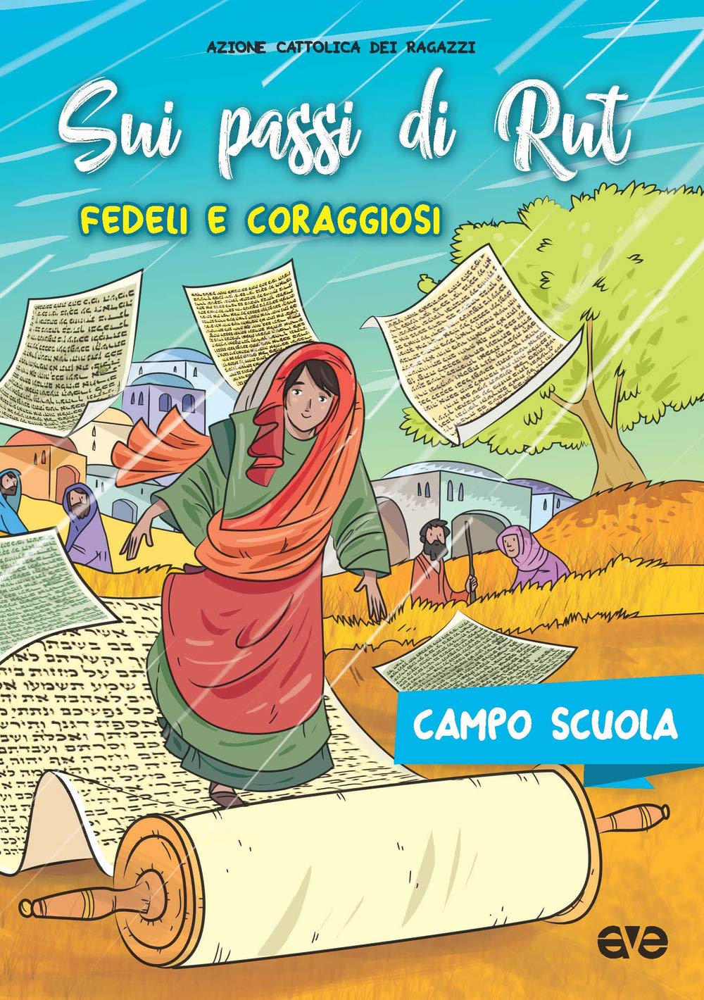 Sui passi di Rut. Fedeli e coraggiosi. Campo scuola 2018 Religion & Esotericism