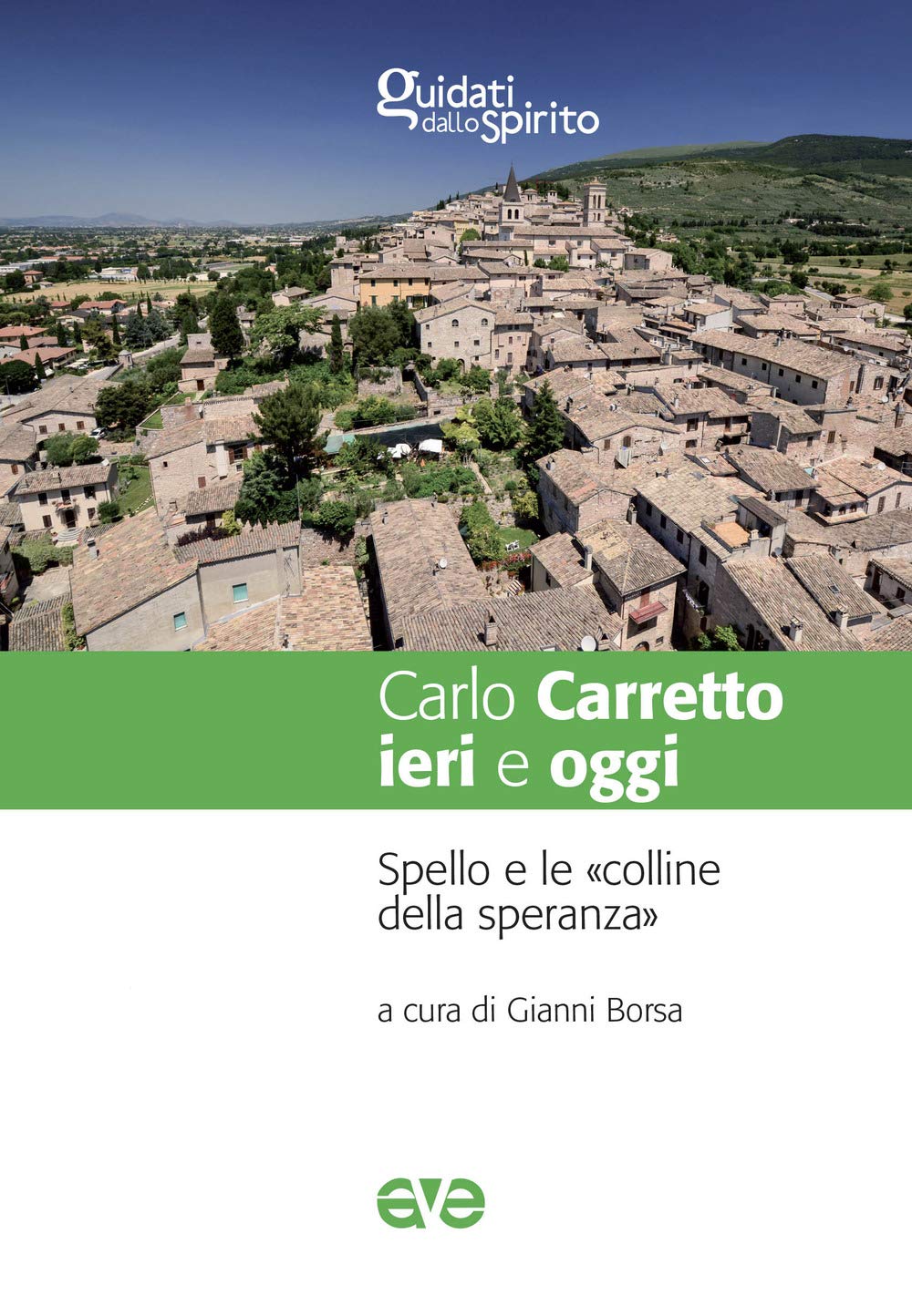 Carlo Carretto ieri e oggi. Spello e le «colline della speranza» Religion & Esotericism