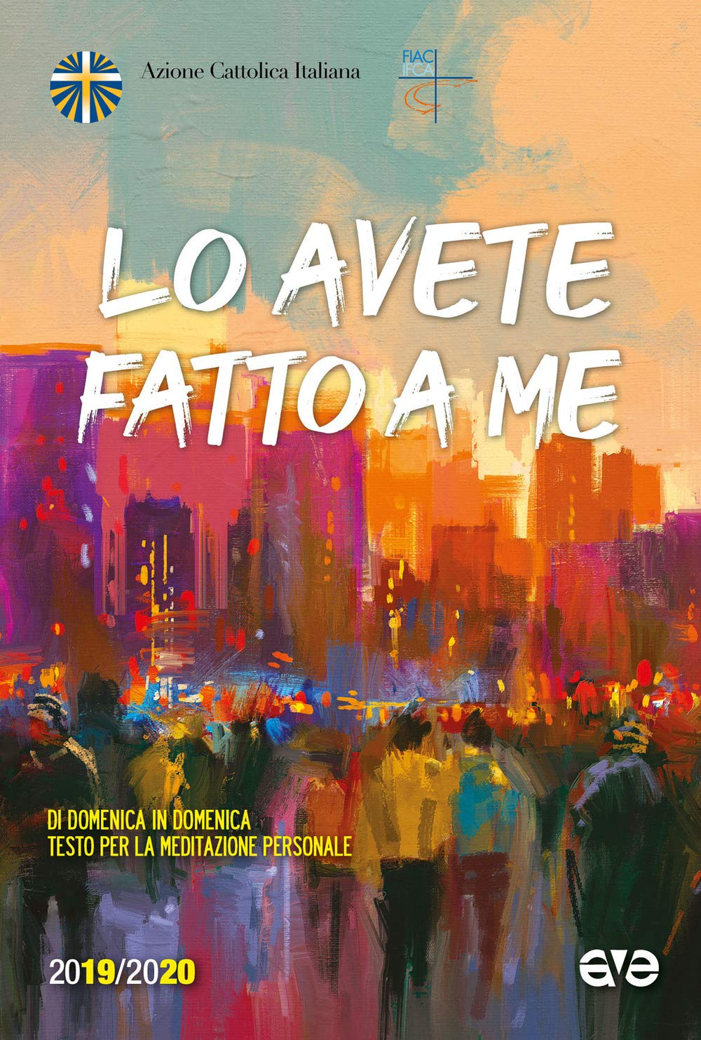 Lo avete fatto a me. Di domenica in domenica testo per la meditazione personale 2019-2020 book
