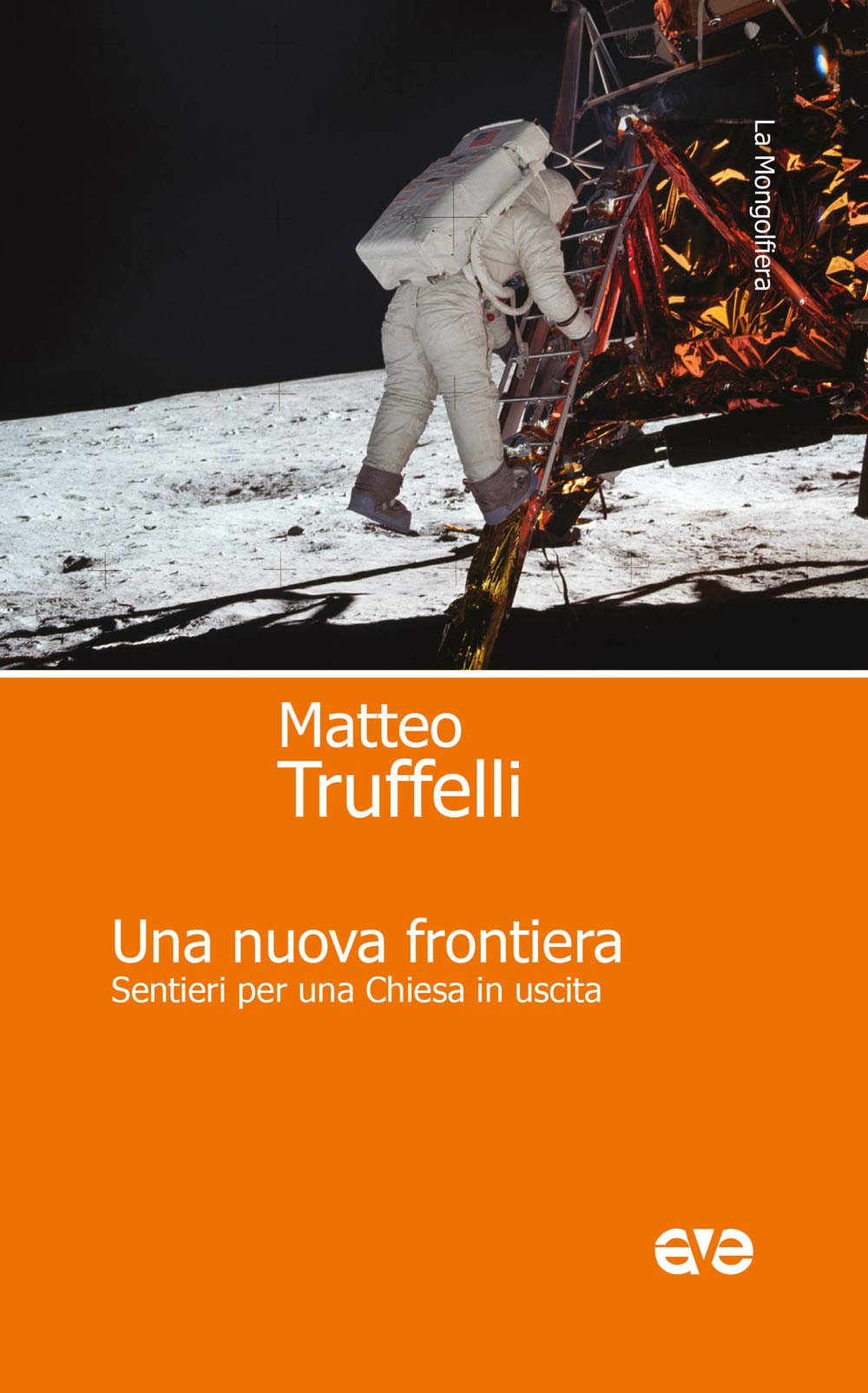Una nuova frontiera. Sentieri per una Chiesa in uscita (La mongolfiera) Religion & Esotericism