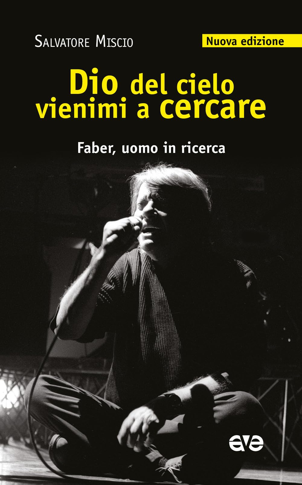 Dio del cielo vienimi a cercare. Faber, uomo in ricerca Arts & Music