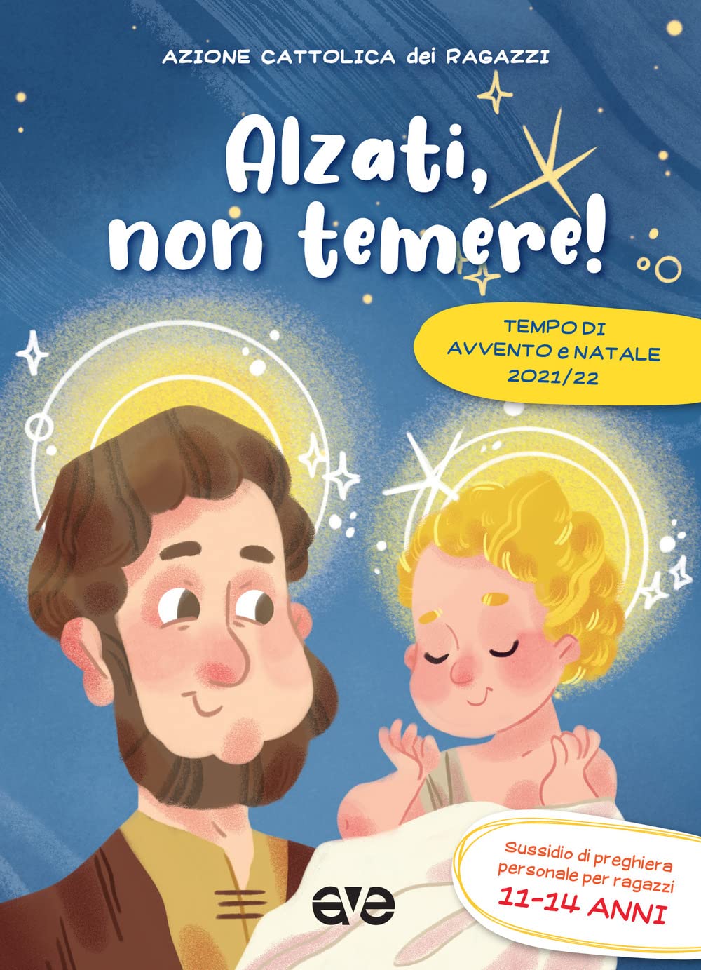 Alzati, non temere! Avvento e Natale 2021/22. Sussidio di preghiera personale per ragazzi 11-14 anni (Vol. 3) (Riuniti nel mio nome) Non-fiction
