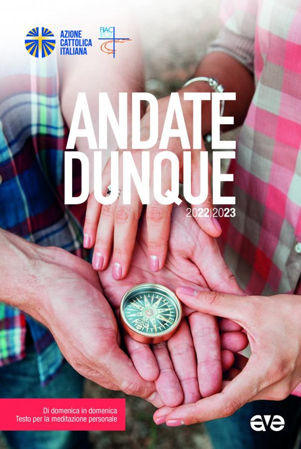 Andate dunque. Di domenica in domenica, testo per la meditazione personale. 2022-2023 (Itinerari formativi) Religion & Esotericism