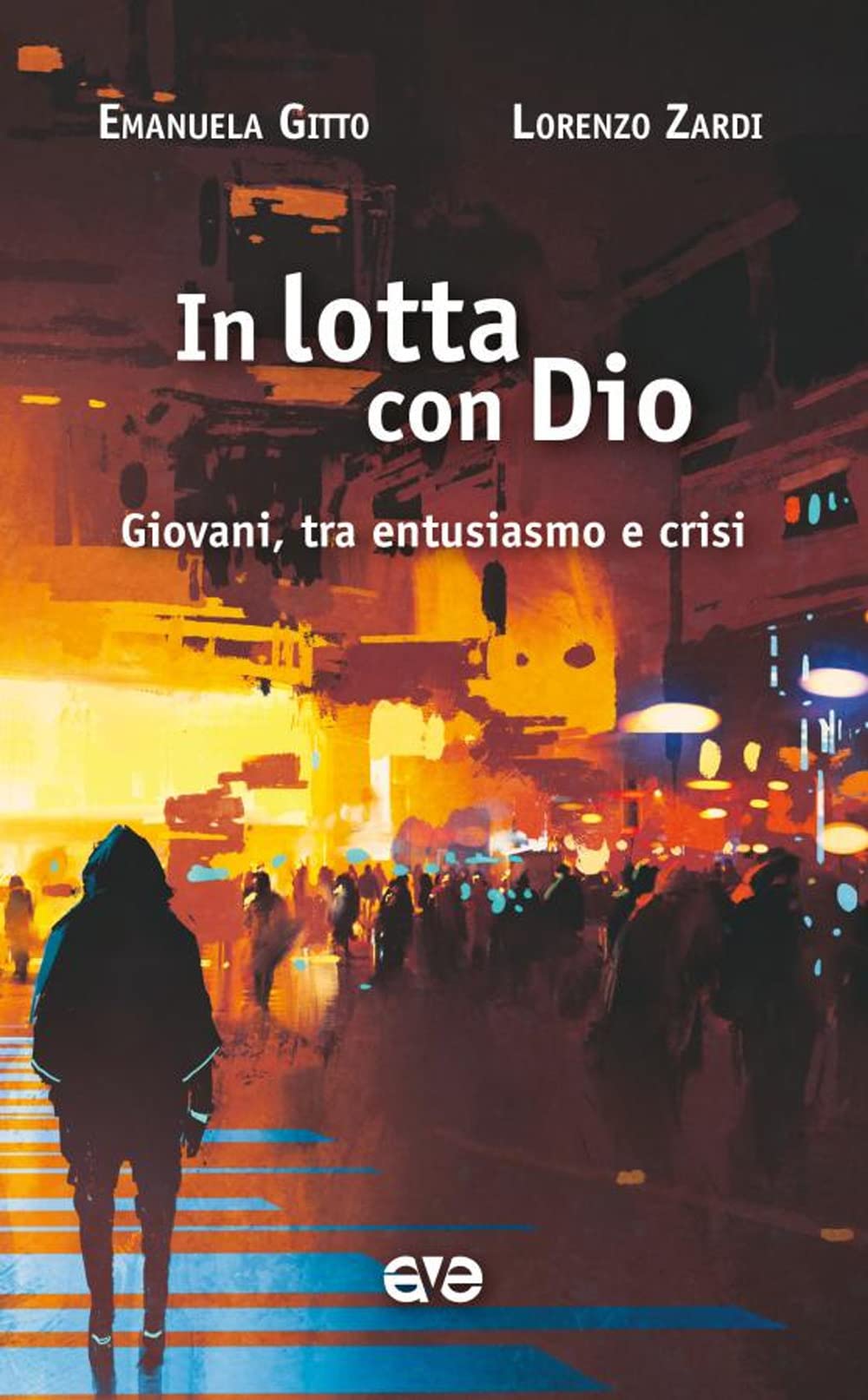 In lotta con Dio. Giovani, tra entusiasmo e crisi Books