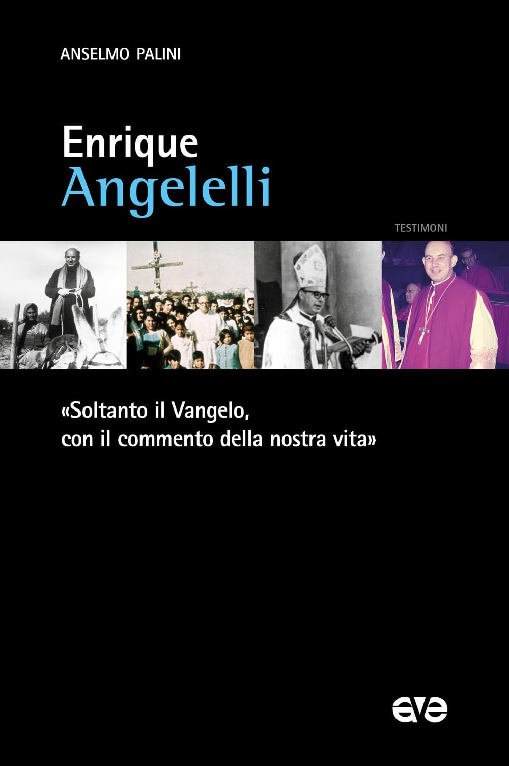 Enrique Angelelli. «Soltanto il Vangelo, con il commento della nostra vita» book