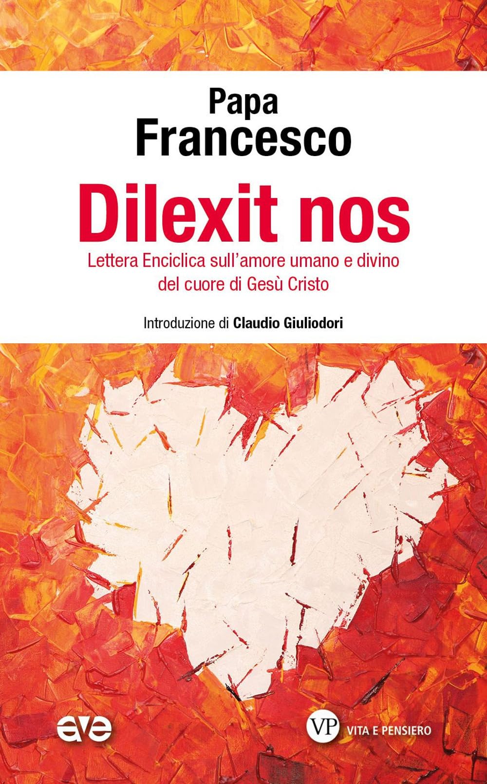 Dilexit nos. Lettera Enciclica sull'amore umano e divino del cuore di Gesù Cristo Religion & Esotericism