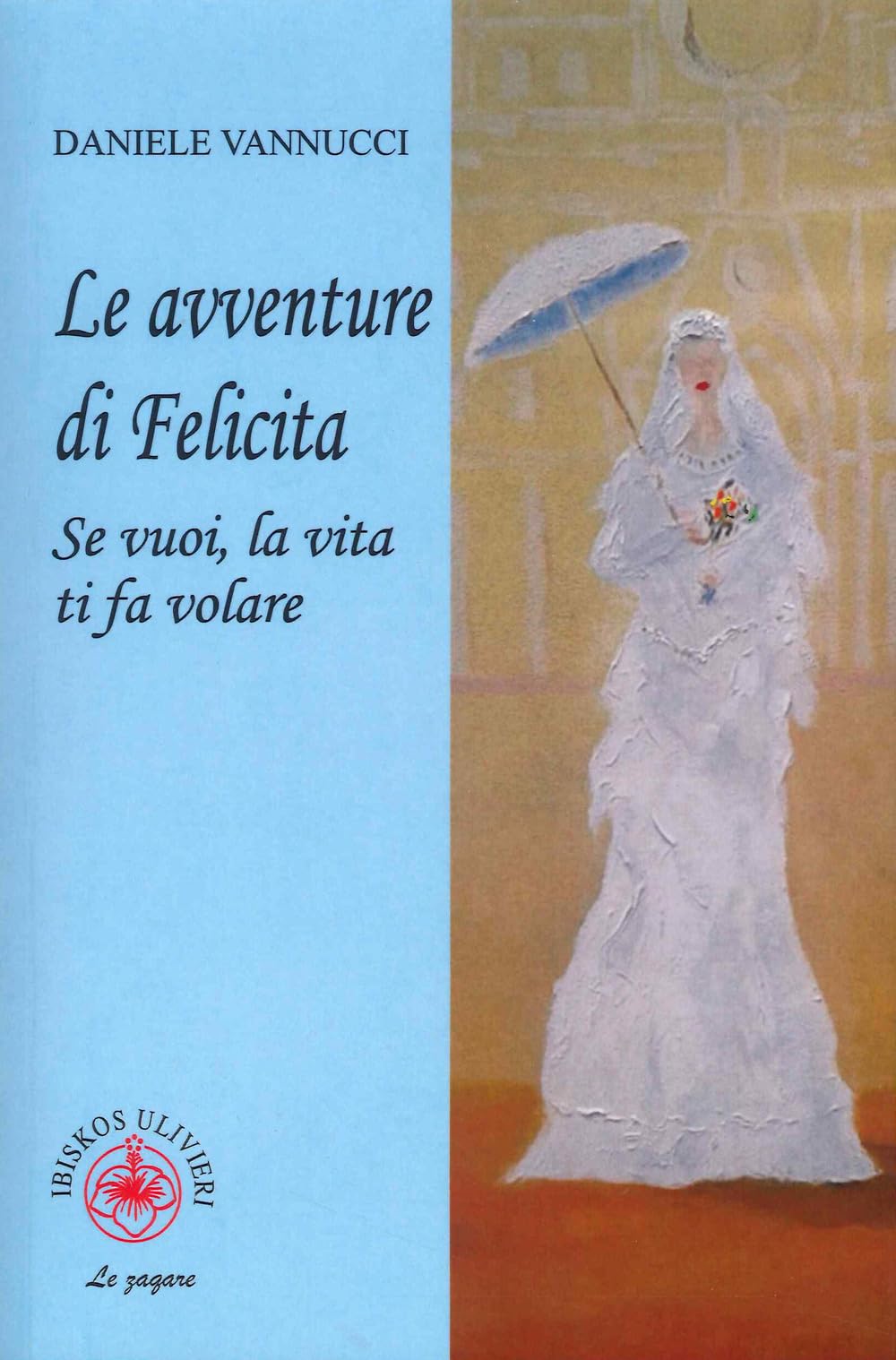 Le avventure di Felicita. Se vuoi, la vita ti fa volare Contemporary literature