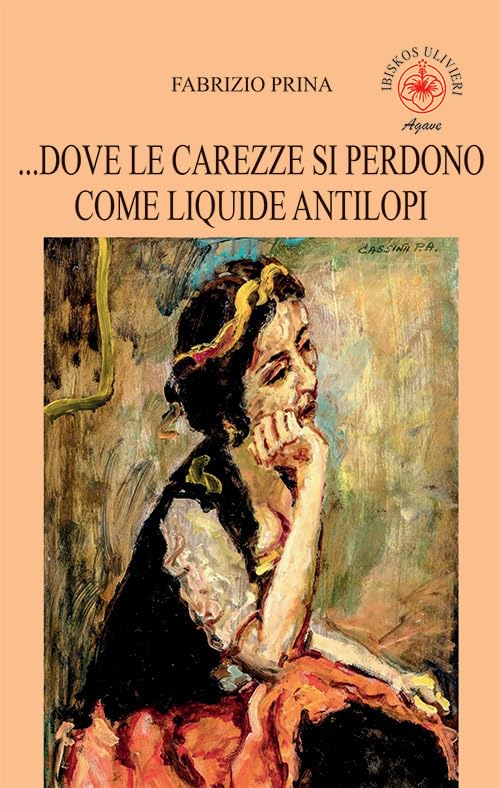 ...Dove le carezze si perdono come liquide antilopi (Agave) Contemporary literature