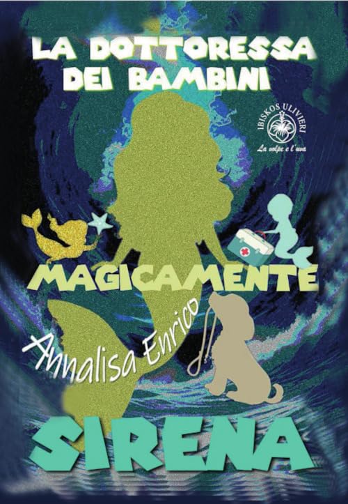 La dottoressa dei bambini. Sirena. Magicamente. Ediz. illustrata (La volpe e l'uva) Fairy Tales & Legends