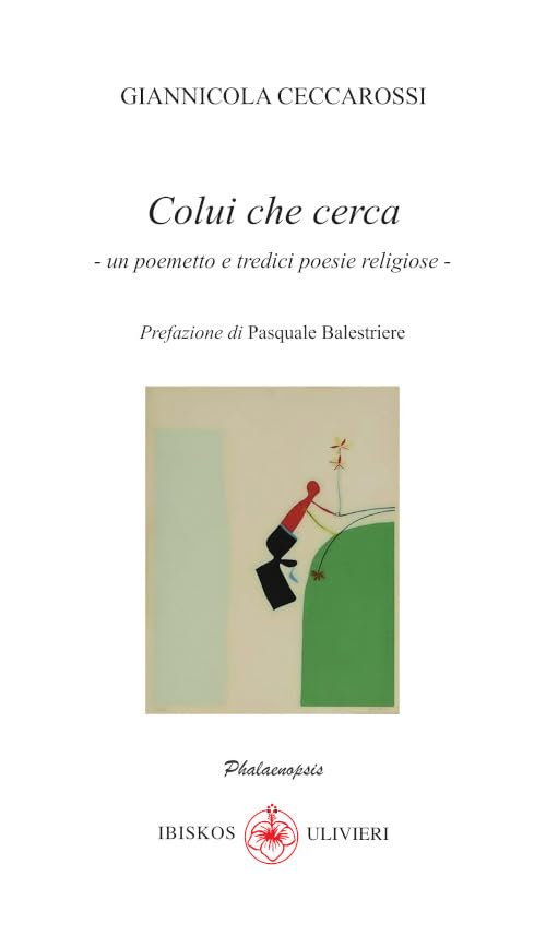 Colui che cerca. Un poemetto e tredici poesie religiose (Phalaenopsis) Poetry