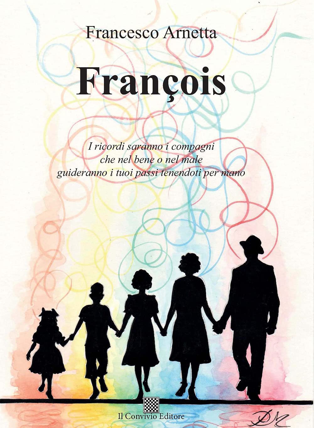 François. I ricordi saranno i compagni che nel bene o nel male guideranno i tuoi passi tenendoti per mano book