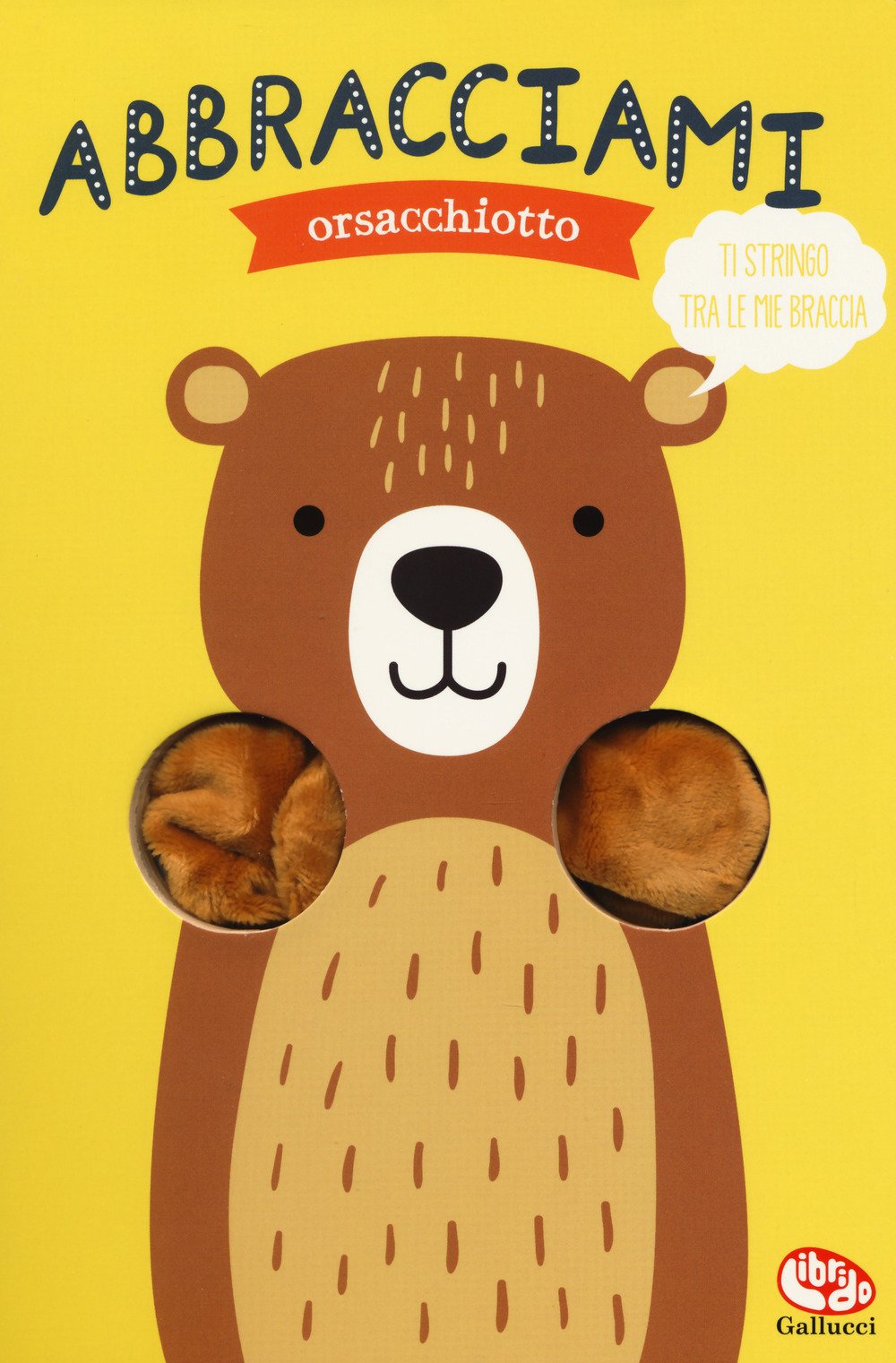 Abbracciami orsacchiotto. Ediz. a colori book