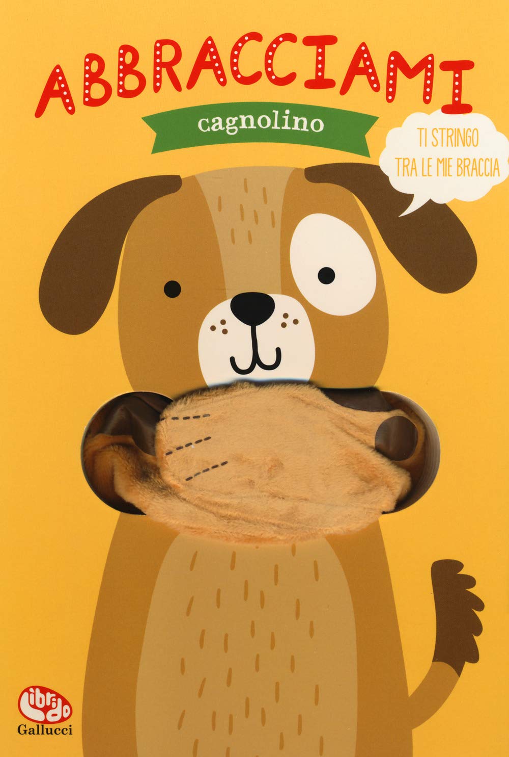 Abbracciami cagnolino. Ediz. a colori book