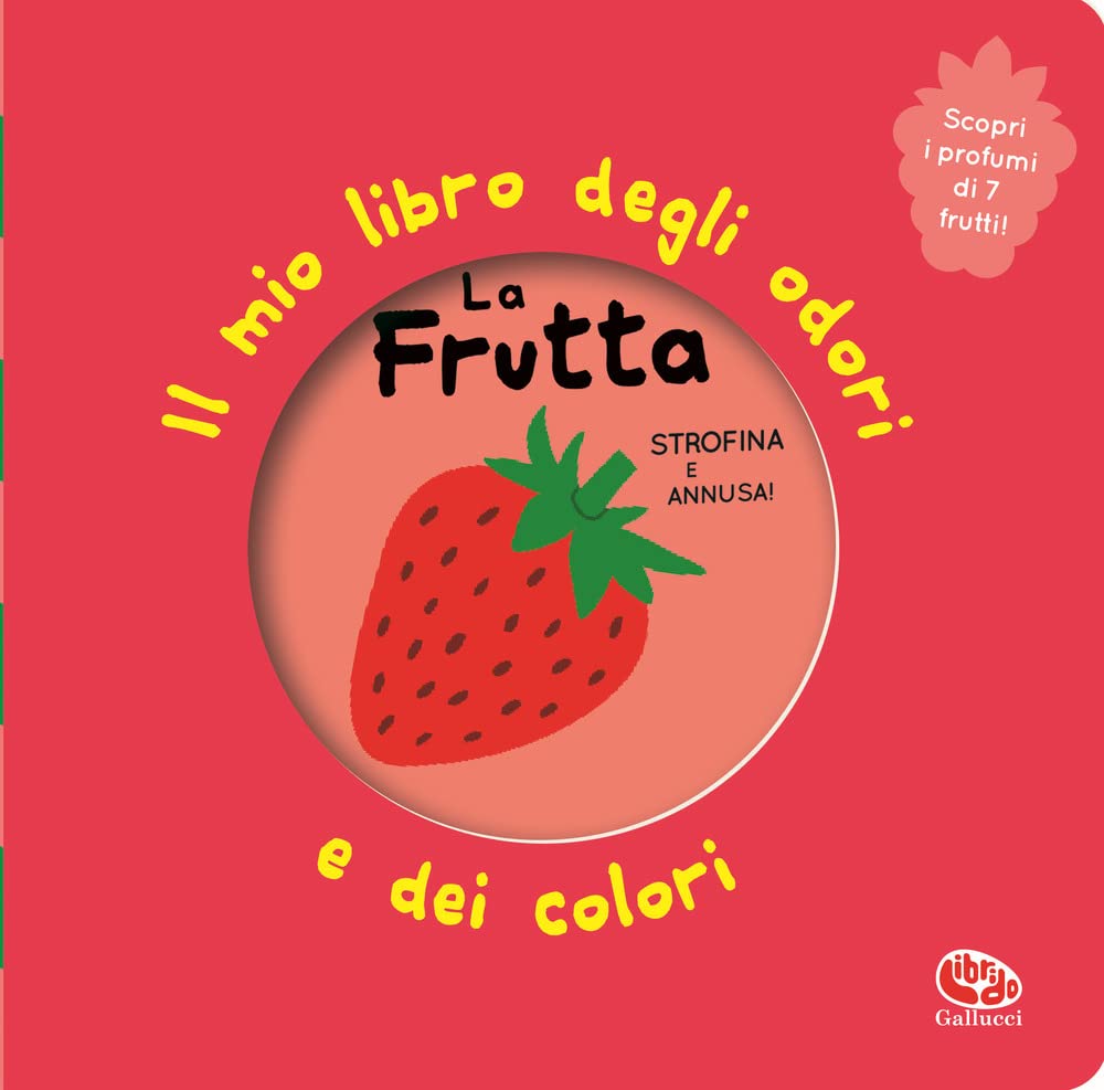 La frutta. Il mio libro degli odori e dei colori Non-fiction