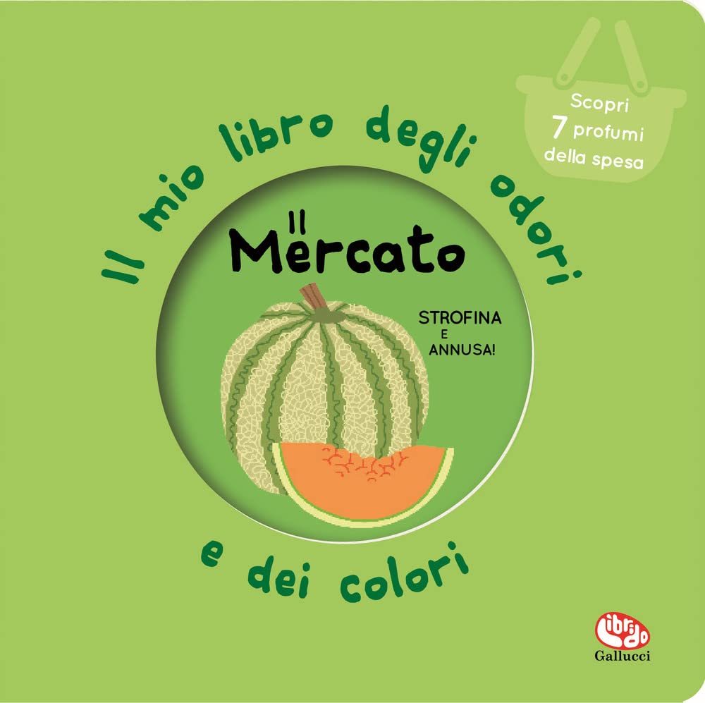 Il mercato. Il mio libro degli odori e dei colori. Nuova ediz. book