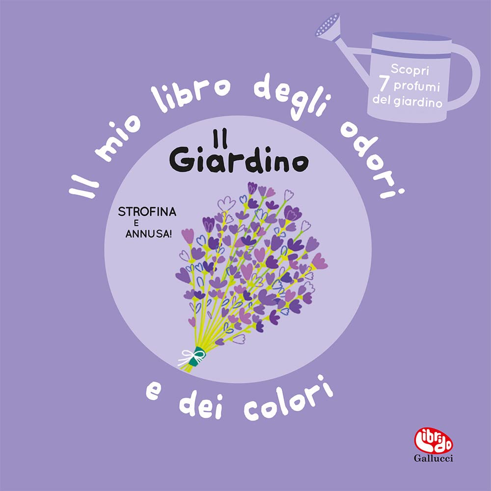 Il giardino. Il mio libro degli odori e dei colori. Ediz. a colori (Libri profumati) Non-fiction