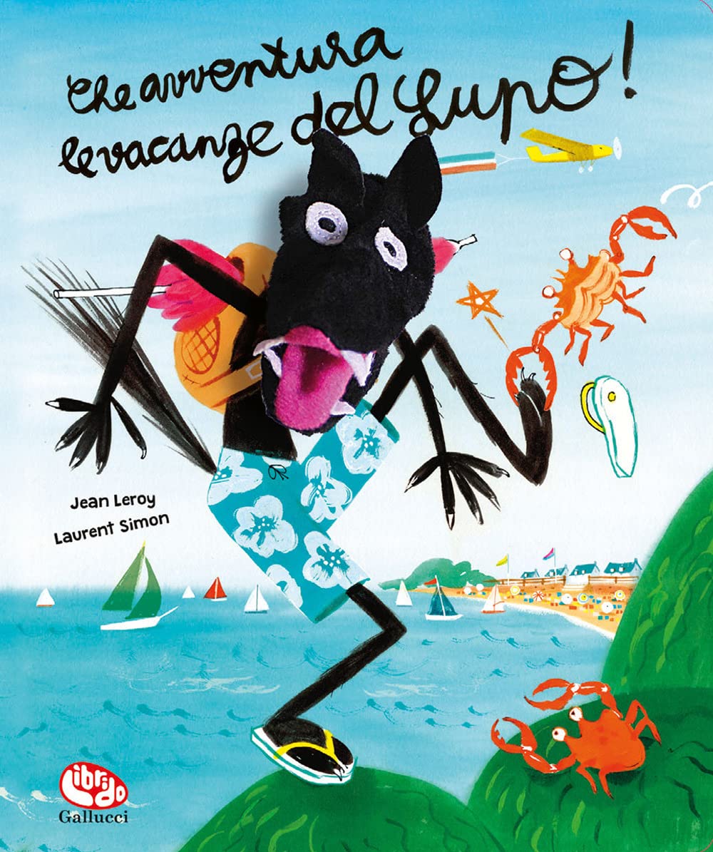 Che avventura le vacanze del lupo! Ediz. a colori. Con marionetta book