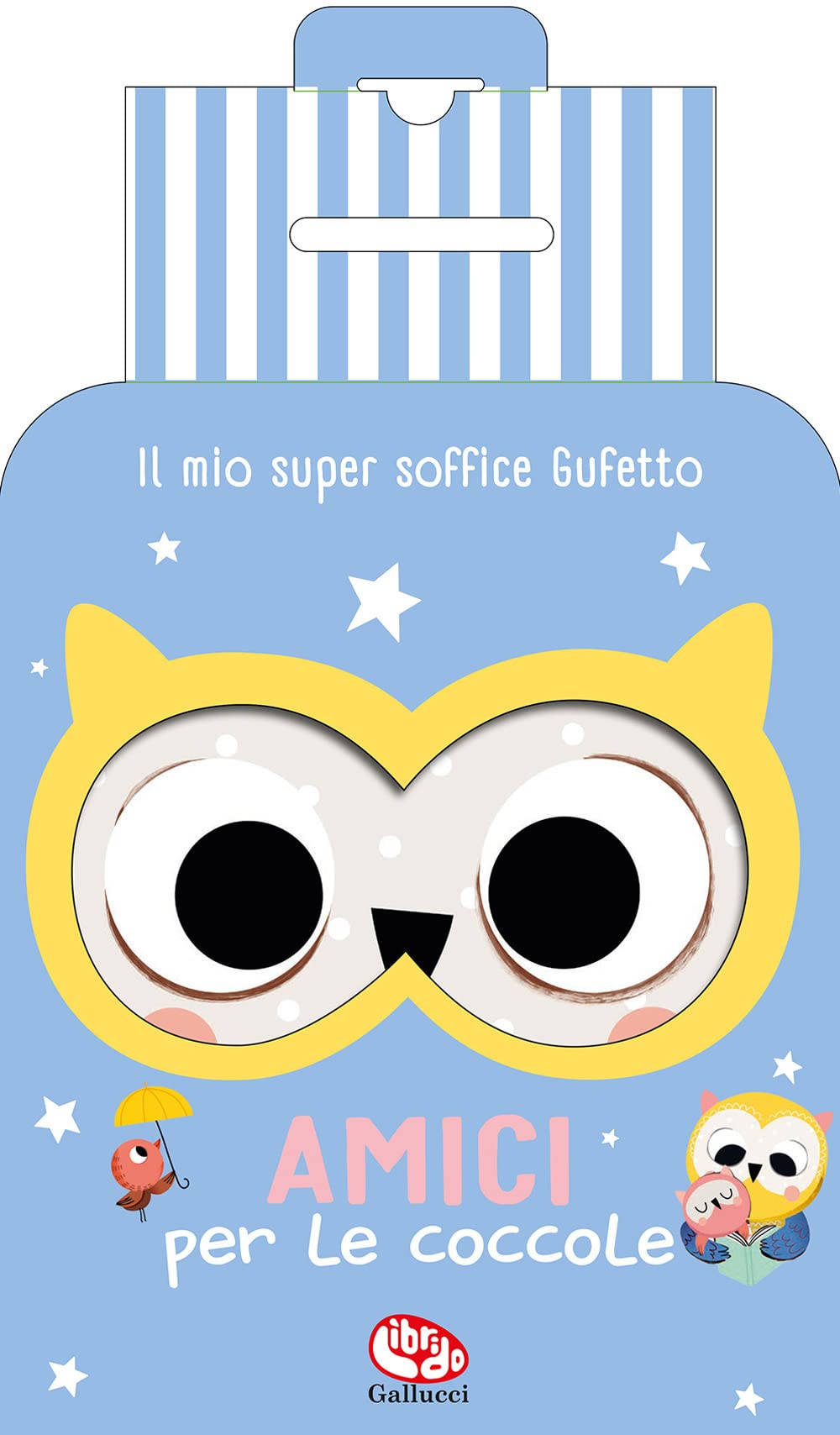 Il mio super soffice gufetto. Amici per le coccole. Ediz. a colori. Con peluche book